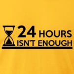 24-Hours-Is-not-Enough---short-long-infinity-T-Shirts